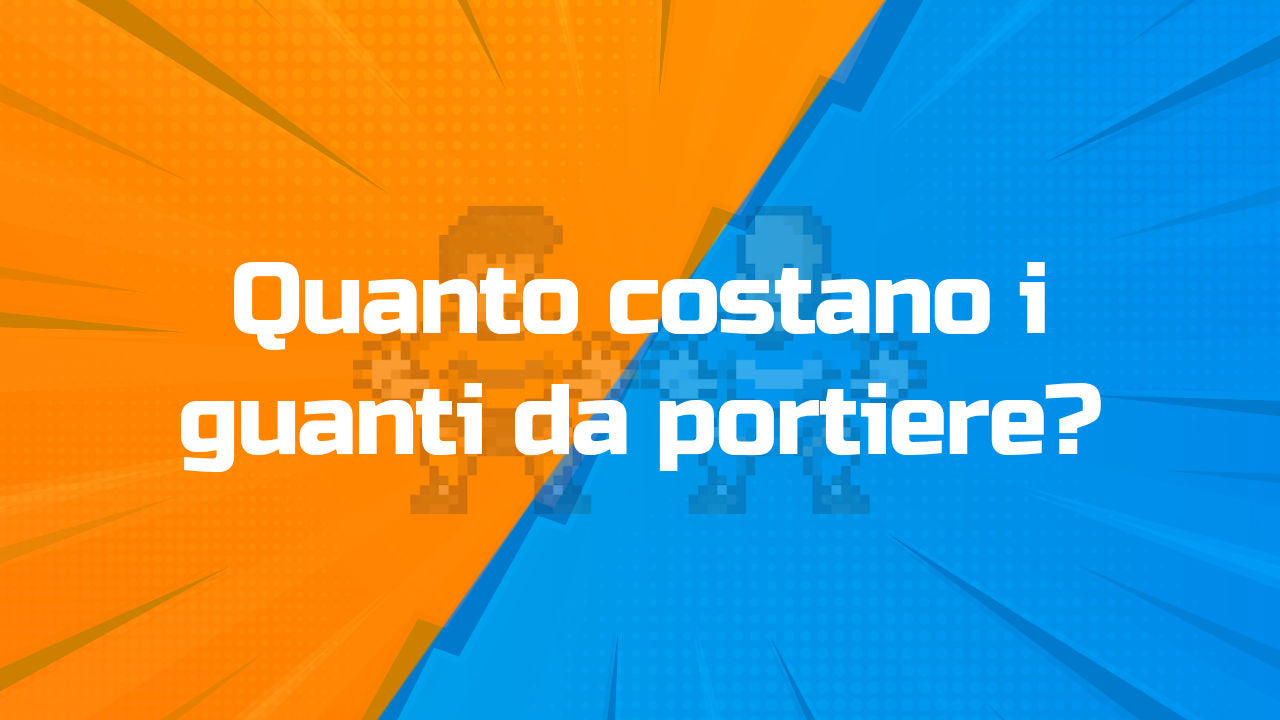 Quanto costano i guanti da portiere?